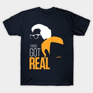 Things Got Real T-Shirt